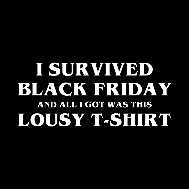 I Survived Black Friday by YiannisTees