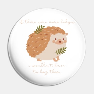 Hedgehog If There Were More Edges I Wouldn't Have to Hog Them Pin