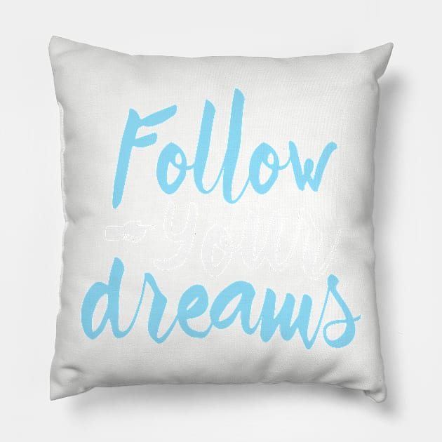 Follow Your Dreams Pillow by FolkBloke