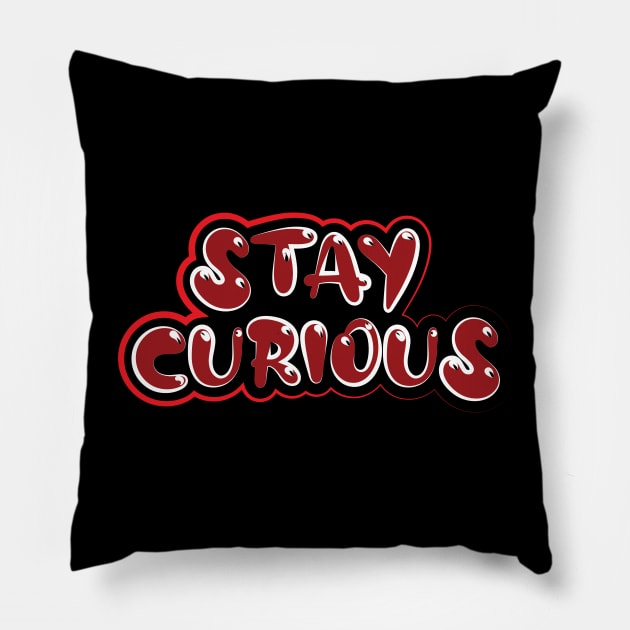 Stay Curious Pillow by T-Shirt Attires