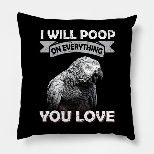 I Will Poop On Everything You Love African Congo Grey Parrot Pillow by BirdNerd