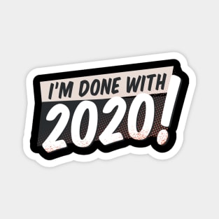 Im Done With 2020 Magnet