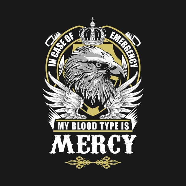 Mercy Name T Shirt - In Case Of Emergency My Blood Type Is Mercy Gift Item by AlyssiaAntonio7529