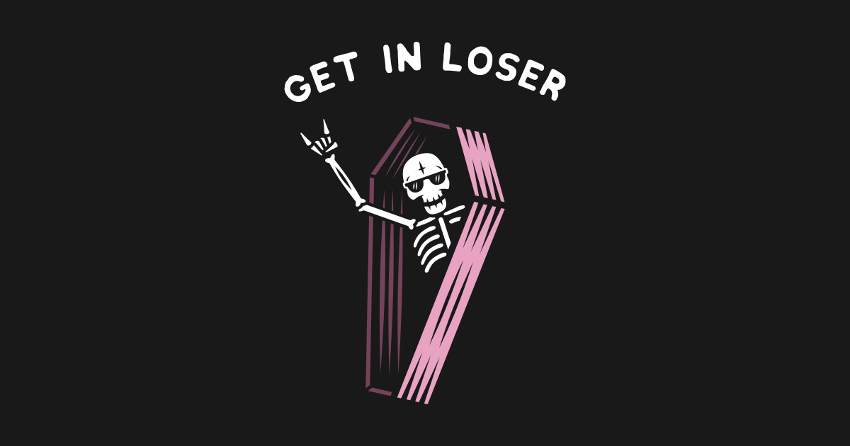 Get In Loser Coffin Funny Skeleton Goth Aesthetic Kawaii Pastel Goth T Shirt Teepublic 