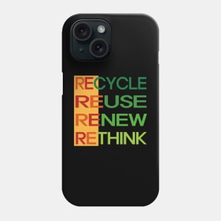 Recycle Reuse Renew Rethink Phone Case