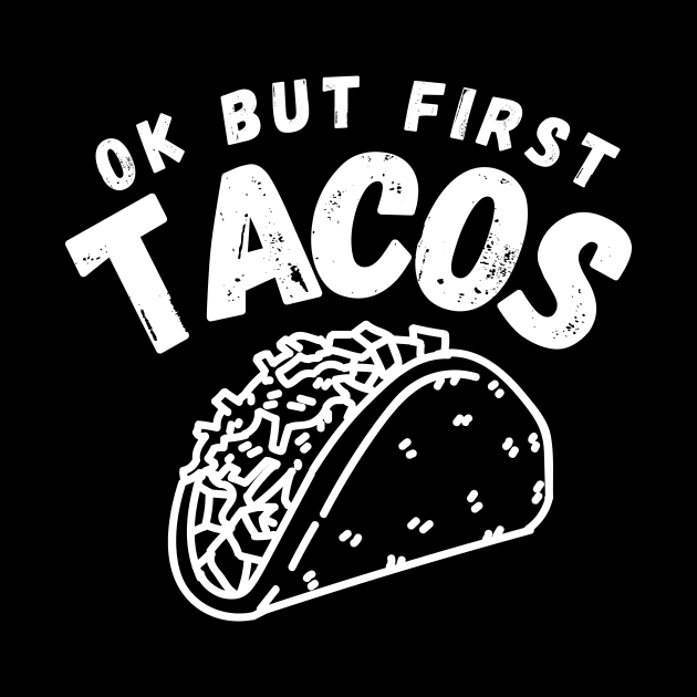 Ok But First Tacos Funny by Lasso Print