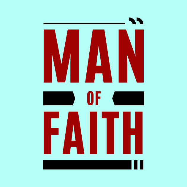 Man of Faith | Christian by All Things Gospel