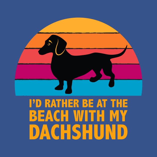 Disover I'd rather be at the beach with my Dachshund - Dachshund - T-Shirt