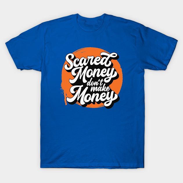 Scared Money Don't Make Money // Florida Blue & Orange V2 - Scared Money Dont Make Money - T-Shirt