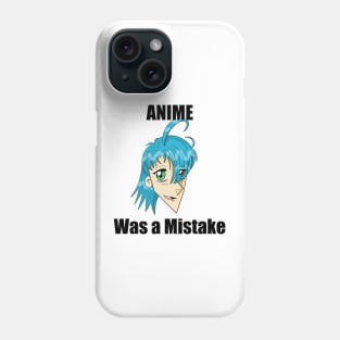 Anime was a Mistake Phone Case