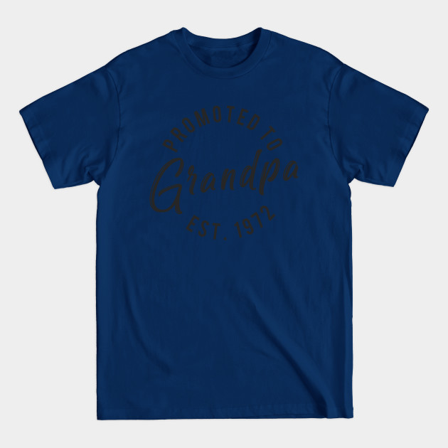 Disover Promoted to grandpa est 1972 - Promoted To Grandpa Est 1972 - T-Shirt