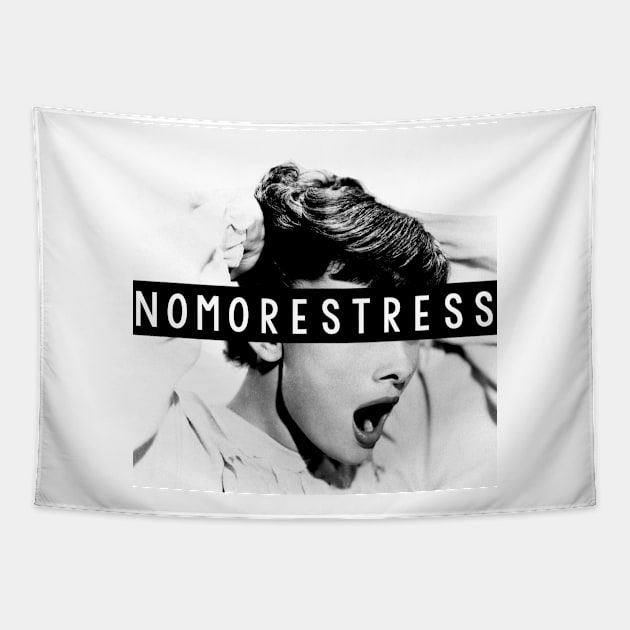 No more stress Tapestry by Print&fun