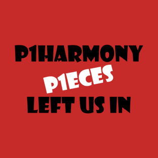 P1HARMONY LEFT US IN P1ECES 3 T-Shirt