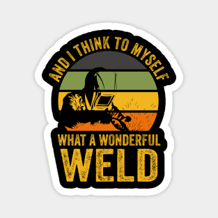 Welding Funny Welder Quotes What A Wonderful Weld Magnet
