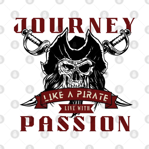 Journey like a pirate live with passion - retro pirate by Syntax Wear