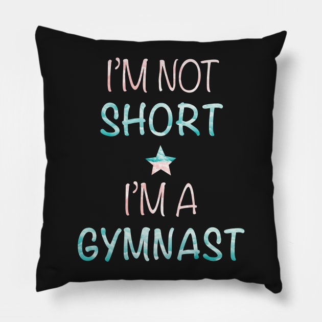 I'm Not Short - I'm a Gymnast Pillow by sportartbubble