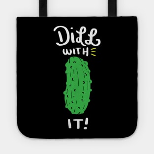 Dill with it! Funny Dill with it Shirt - Cucumber Tote