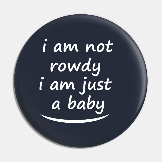 i am not a rowdy, cool Pin by GloriaArts⭐⭐⭐⭐⭐