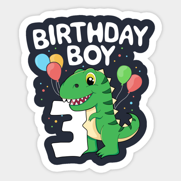 3rd Birthday Boy T Rex Dinsoaur Party Third Happy Kids Gift Dino Sticker Teepublic