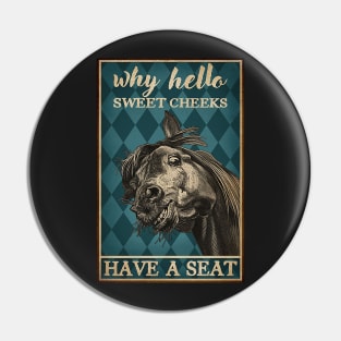 Why Hello Sweet Cheeks Horse Pin