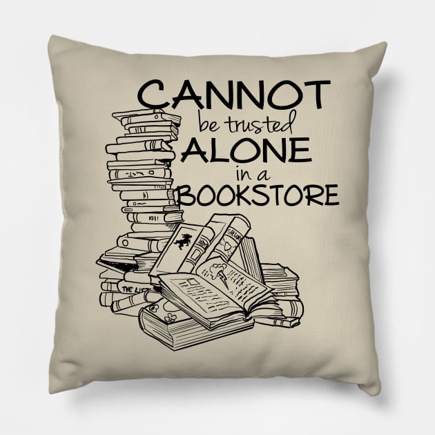 Cannot be Trusted Alone in a Bookstore (blk) Pillow by Rackham