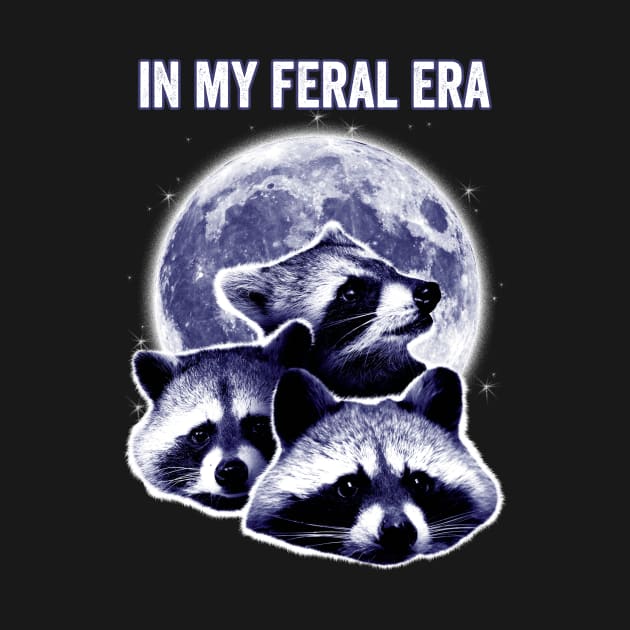 In My Feral Era Raccoons Howling At The Moon by Visual Vibes