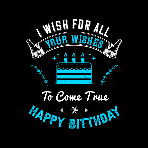 I wish for all of your wishes to come true. Happy birthday by Parrot Designs