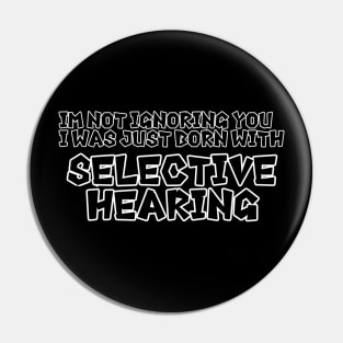 Selective hearing Pin