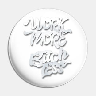 Work More Bitch Less Entrepreneur Shirt Pin