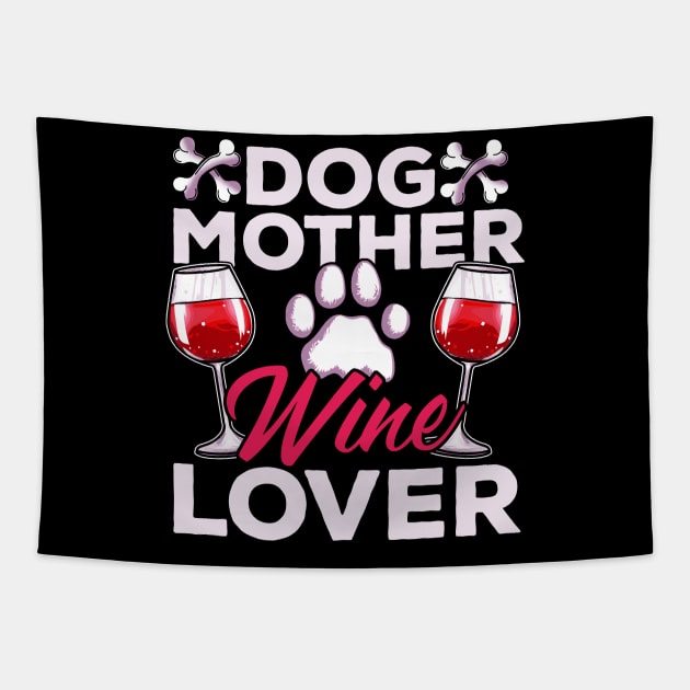 Dog Mother Wine Lover Tapestry by E