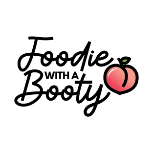 Foodie With A Booty Tee T-Shirt