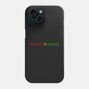 waiting to exhale Phone Case