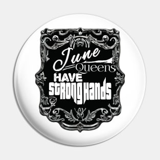 June Queens Have Strong Hands Pin