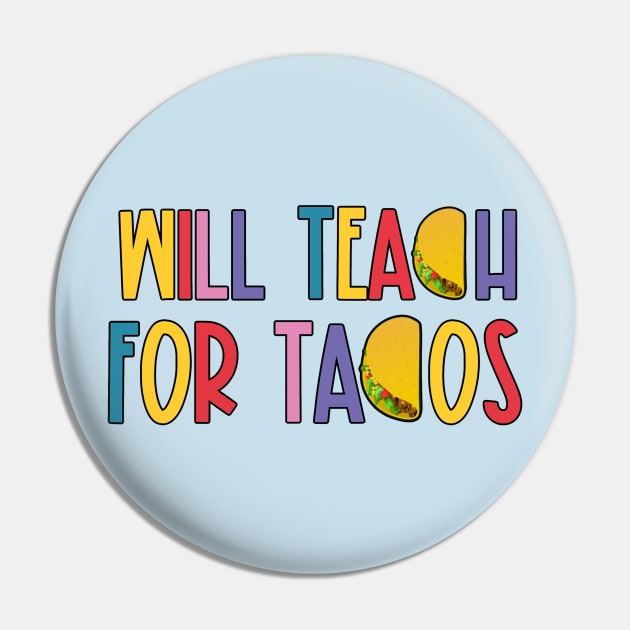 Will Teach for Tacos Pin by broadwaygurl18