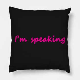 I'm Speaking Pillow