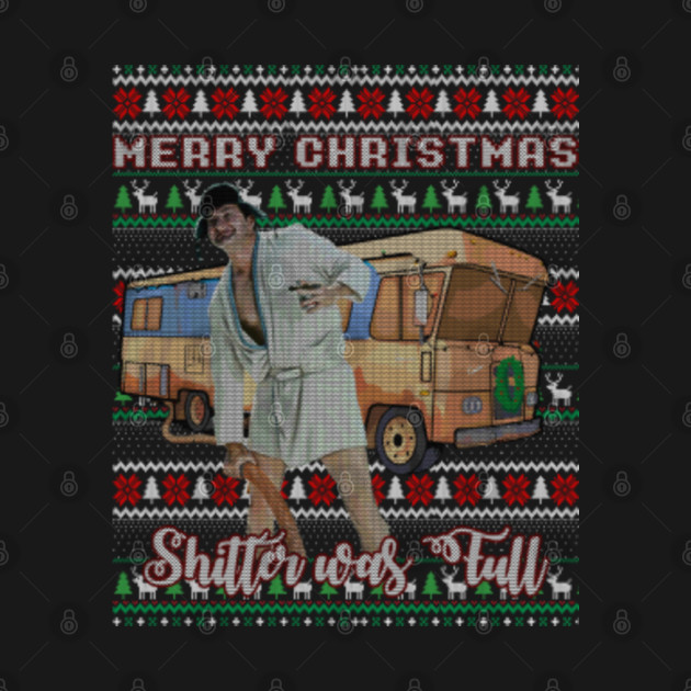 Cousin eddie merry christmas - funny ugly sweater christmas tee - Cousin Eddie Shitter Was Full - T-Shirt