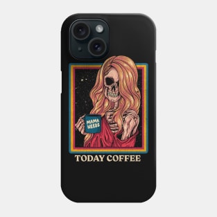 Mama Needs Coffee Today Phone Case