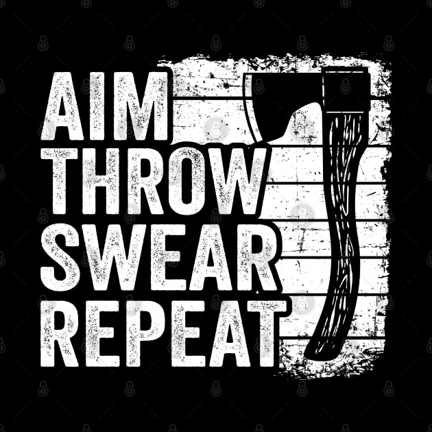 Axe Throwing Gift Funny Aim Throw Swear Repeat by Kuehni