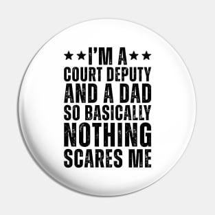 I'M A Court Deputy And A Dad So Basically Nothing Scares Me Pin