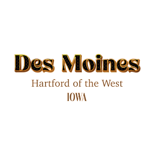 Des Moines Hartford Of The West Iowa T-Shirt