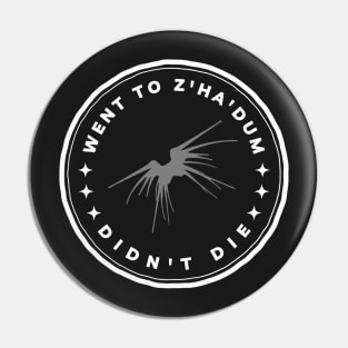 Went to Z'ha'dum - Didn't Die - Black - Sci-Fi Pin