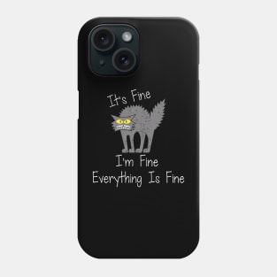 Funny Cat Its Fine I'm Fine Everything is Fine Phone Case