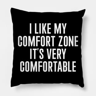 I Like My Comfort Zone Pillow