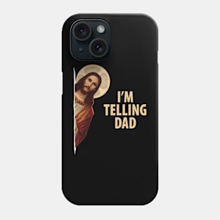 I'm Telling Dad Phone Case