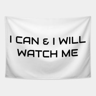 I Can And I Will Watch Me Tapestry