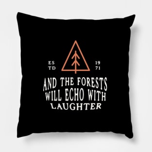 And the forests will echo with laughter Pillow