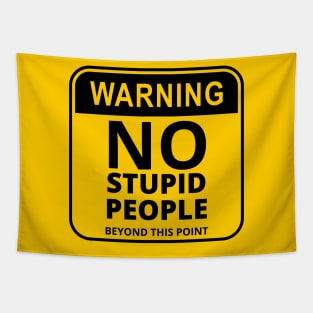 Warning Sign : No stupid people beyond this point Tapestry