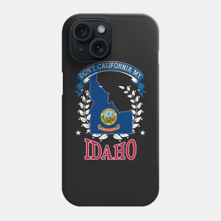 DON'T California My Idaho Phone Case