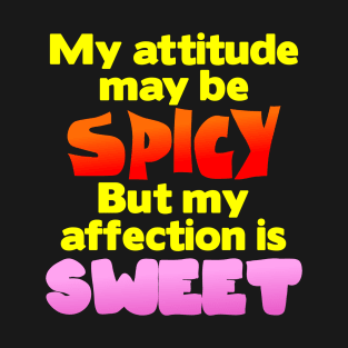 My Attitude May Be Spicy T-Shirt