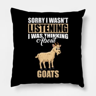 Sorry I wasn't Listening Thinking About Goats Pillow